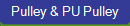 Pulley & PU Pulley
